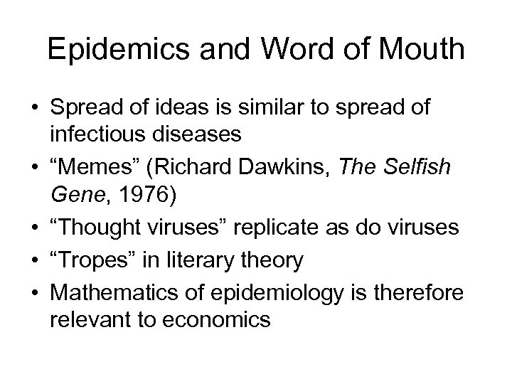 Epidemics and Word of Mouth • Spread of ideas is similar to spread of