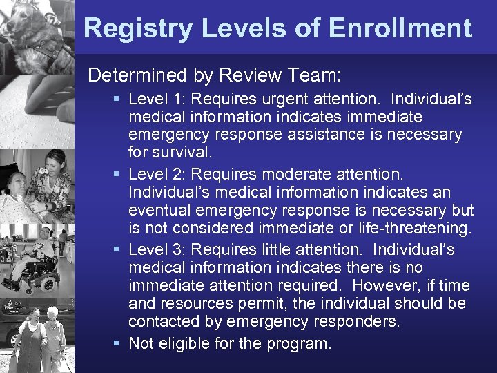 Registry Levels of Enrollment Determined by Review Team: § Level 1: Requires urgent attention.