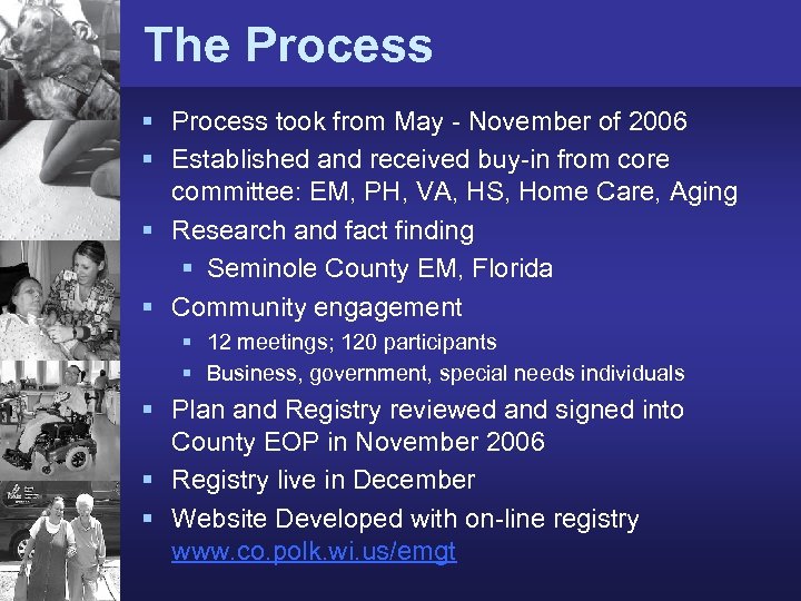 The Process § Process took from May - November of 2006 § Established and