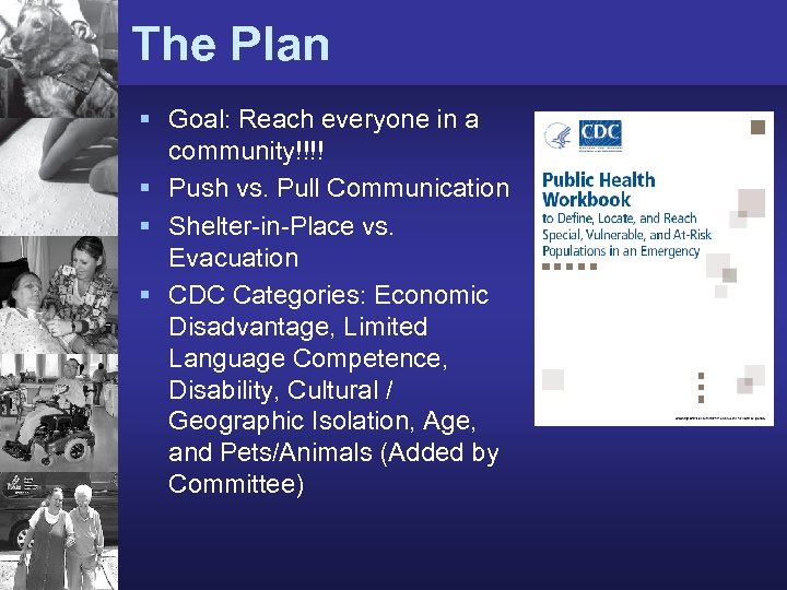 The Plan § Goal: Reach everyone in a community!!!! § Push vs. Pull Communication