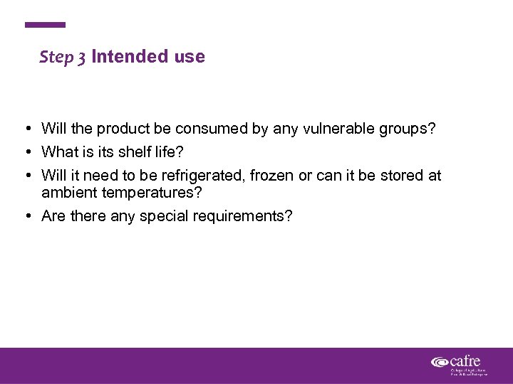 Step 3 Intended use • Will the product be consumed by any vulnerable groups?