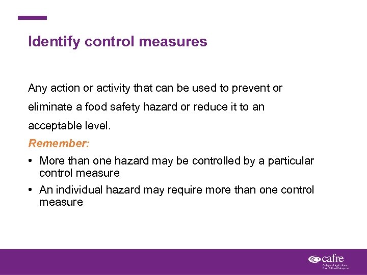 Identify control measures Any action or activity that can be used to prevent or