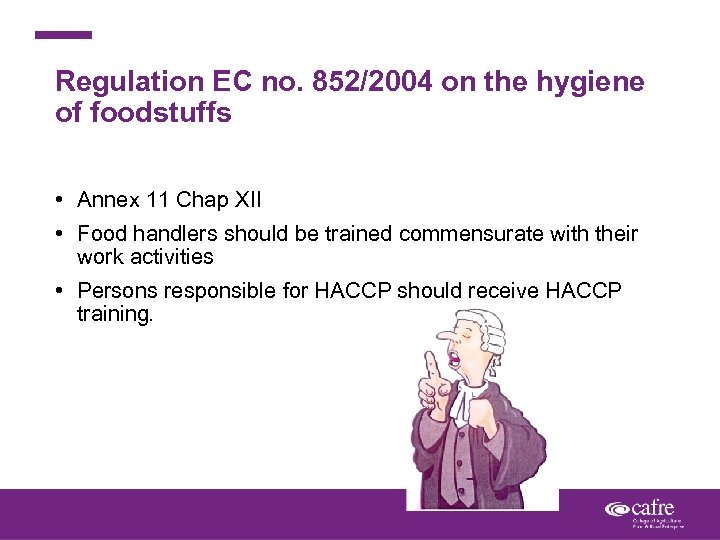 Regulation EC no. 852/2004 on the hygiene of foodstuffs • Annex 11 Chap XII
