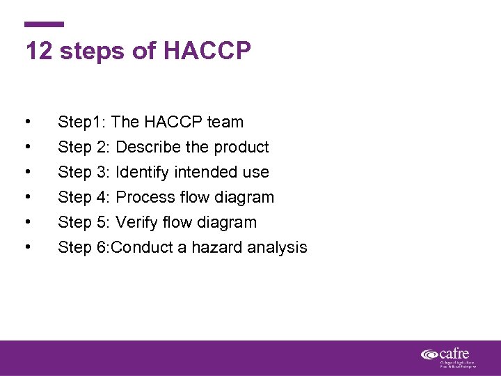 12 steps of HACCP • • • Step 1: The HACCP team Step 2: