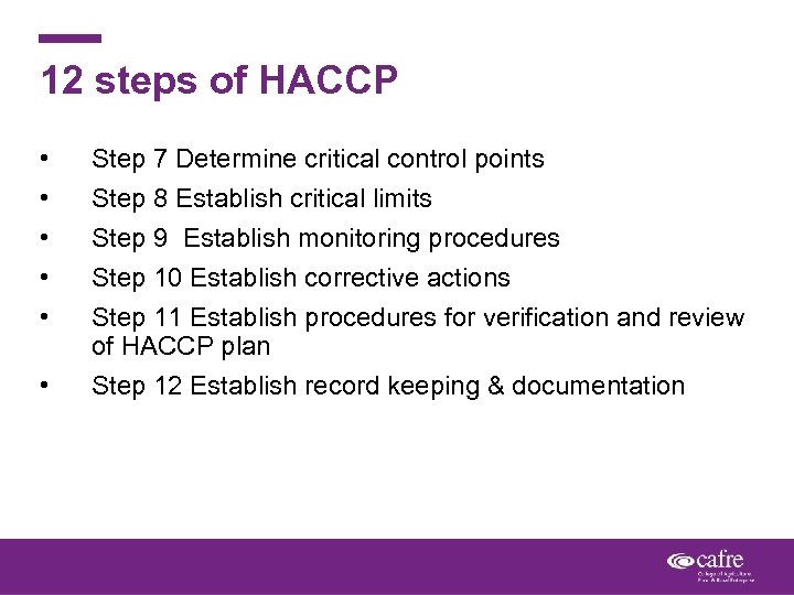 12 steps of HACCP • • • Step 7 Determine critical control points Step