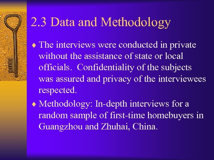 2. 3 Data and Methodology ¨ The interviews were conducted in private without the