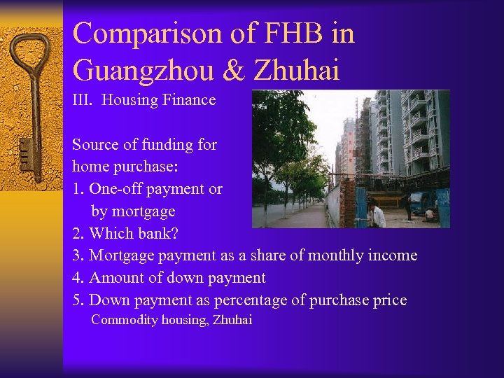 Comparison of FHB in Guangzhou & Zhuhai III. Housing Finance Source of funding for