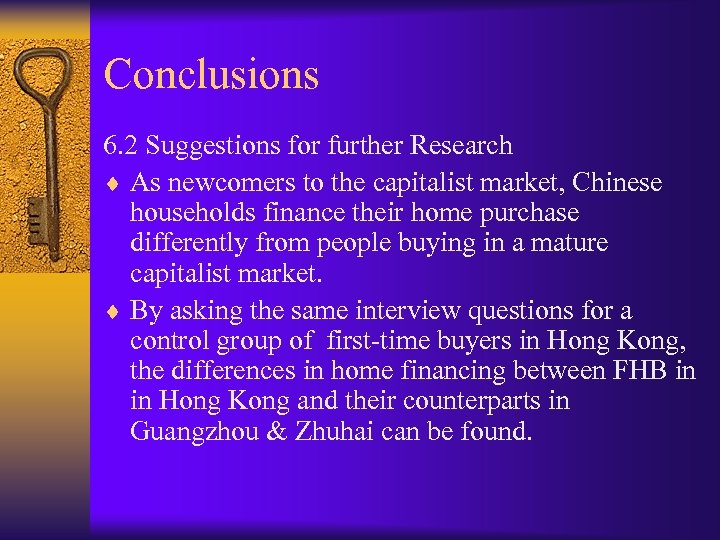 Conclusions 6. 2 Suggestions for further Research ¨ As newcomers to the capitalist market,