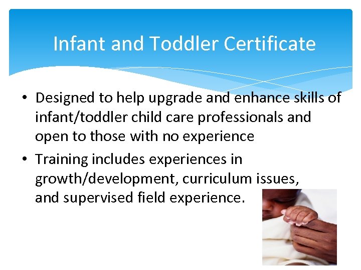 Infant and Toddler Certificate • Designed to help upgrade and enhance skills of infant/toddler