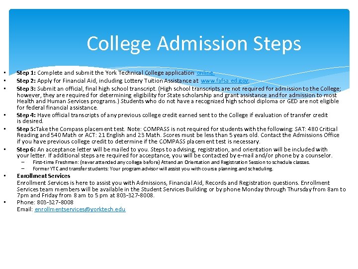 College Admission Steps • • • Step 1: Complete and submit the York Technical