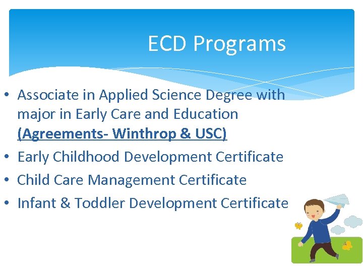 ECD Programs • Associate in Applied Science Degree with major in Early Care and