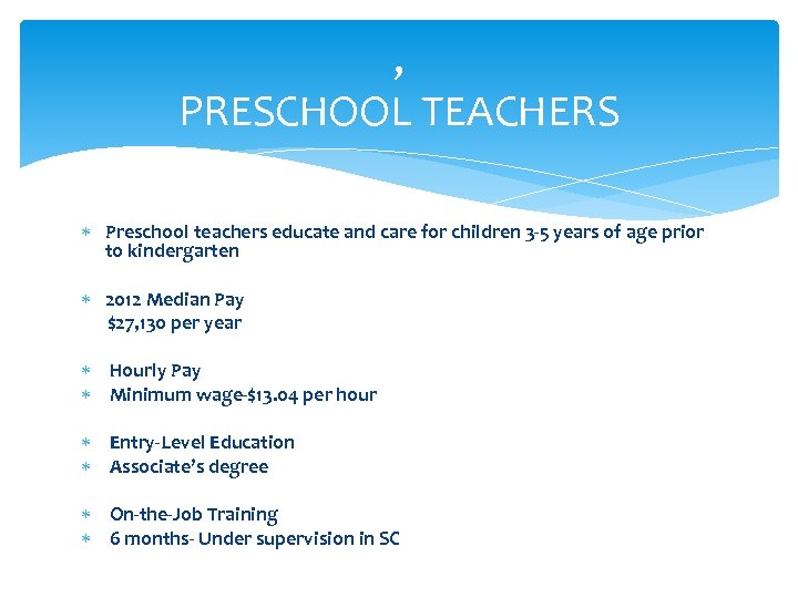 , PRESCHOOL TEACHERS Preschool teachers educate and care for children 3 -5 years of