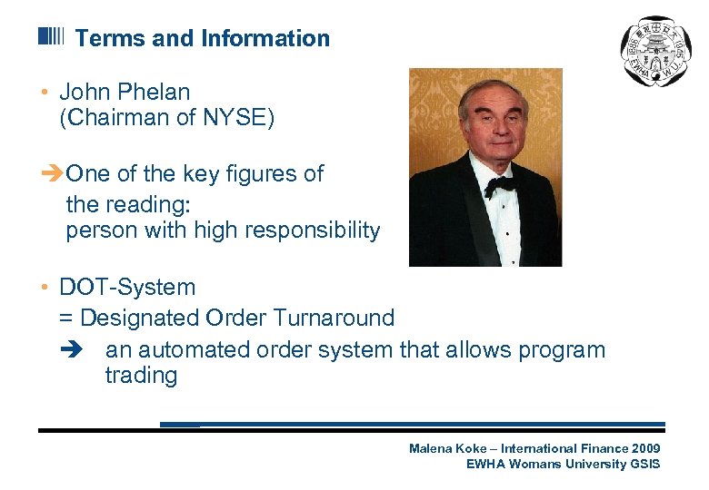 Terms and Information • John Phelan (Chairman of NYSE) One of the key figures