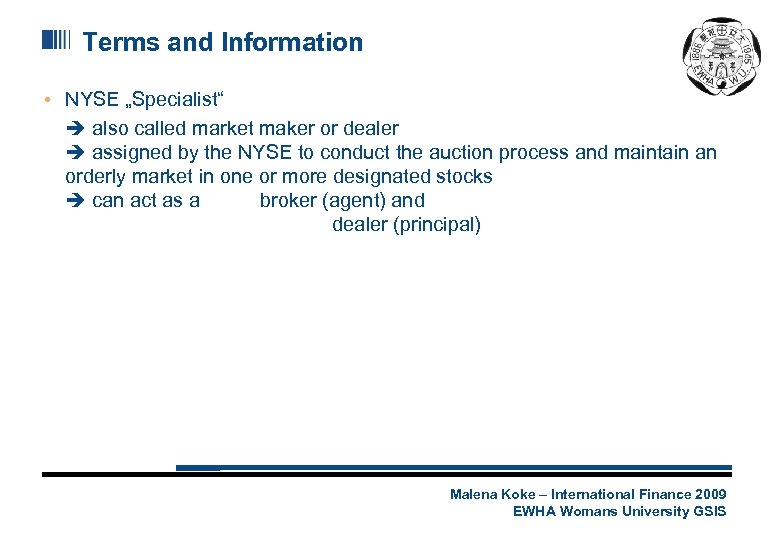 Terms and Information • NYSE „Specialist“ also called market maker or dealer assigned by