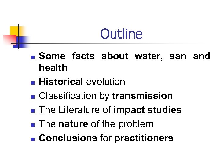 Outline n n n Some facts about water, san and health Historical evolution Classification