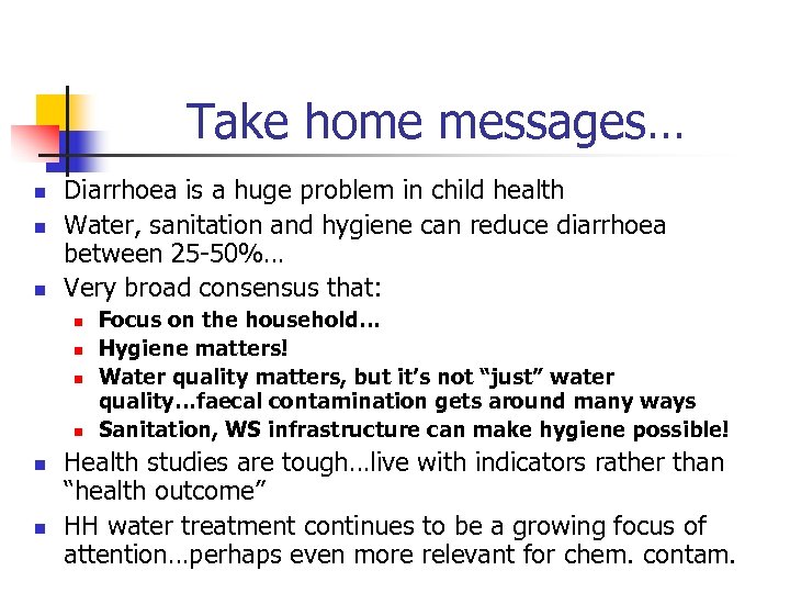 Take home messages… n n n Diarrhoea is a huge problem in child health