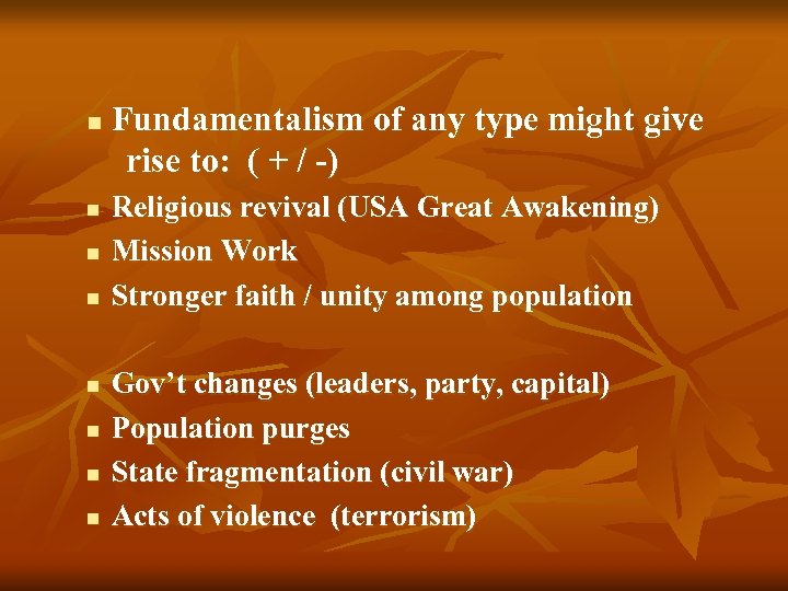 n n n n Fundamentalism of any type might give rise to: ( +