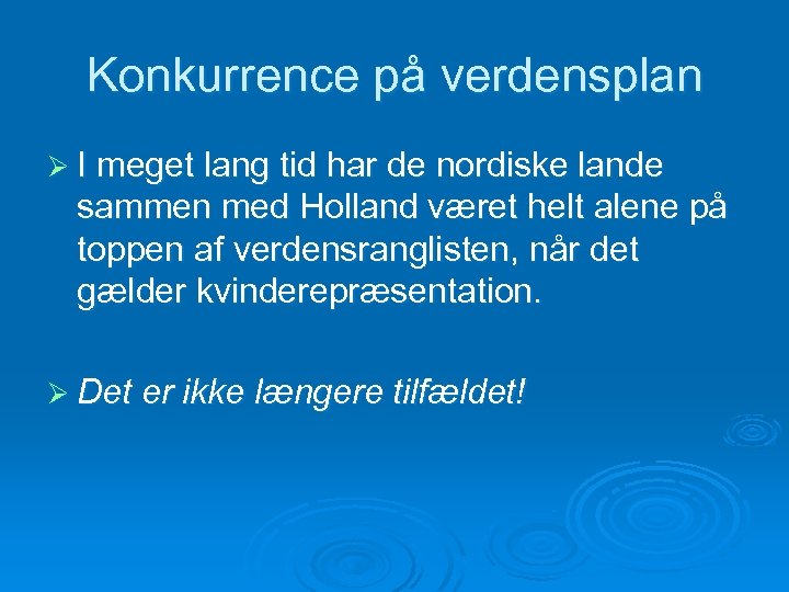 Konkurrence på verdensplan Ø I meget lang tid har de nordiske lande sammen med