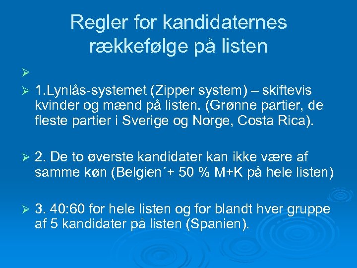 Regler for kandidaternes rækkefølge på listen Ø Ø 1. Lynlås-systemet (Zipper system) – skiftevis