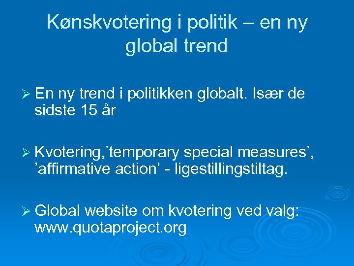 Kønskvotering i politik – en ny global trend Ø En ny trend i politikken