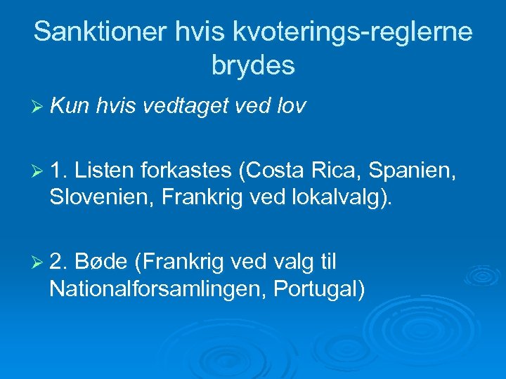 Sanktioner hvis kvoterings-reglerne brydes Ø Kun hvis vedtaget ved lov Ø 1. Listen forkastes