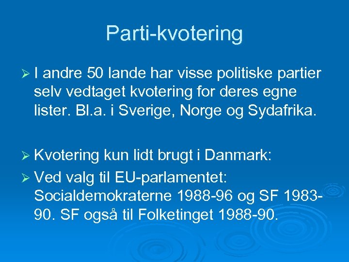 Parti-kvotering Ø I andre 50 lande har visse politiske partier selv vedtaget kvotering for