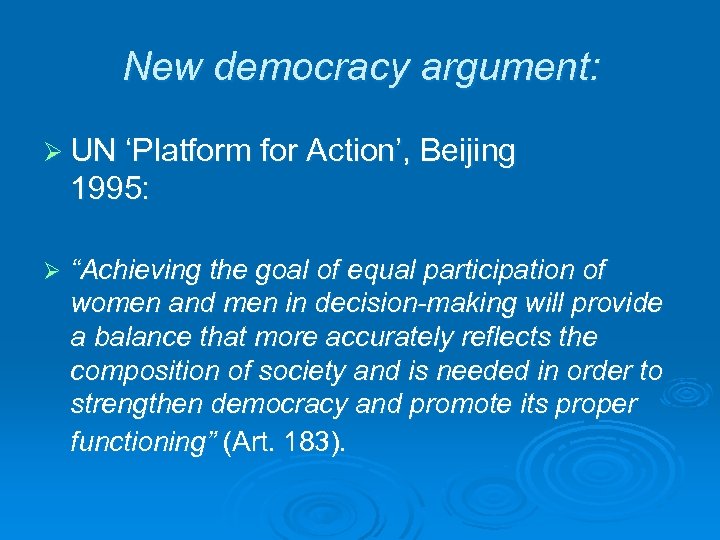 New democracy argument: Ø UN ‘Platform for Action’, Beijing 1995: Ø “Achieving the goal
