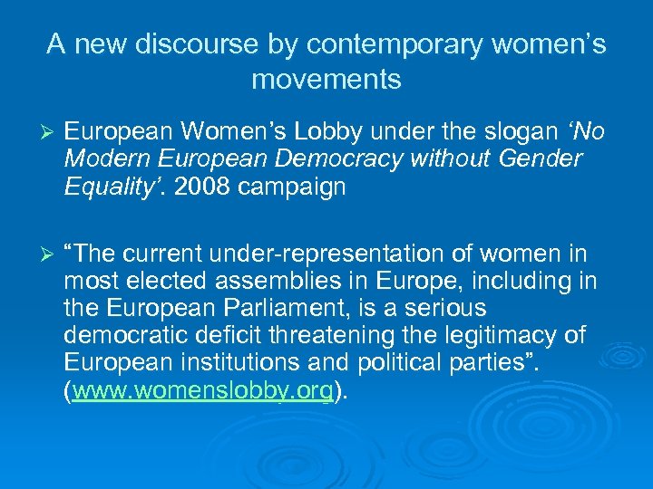 A new discourse by contemporary women’s movements Ø European Women’s Lobby under the slogan
