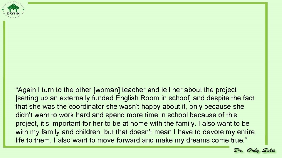 “Again I turn to the other [woman] teacher and tell her about the project