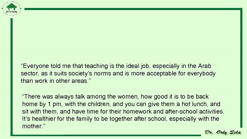 “Everyone told me that teaching is the ideal job, especially in the Arab sector,