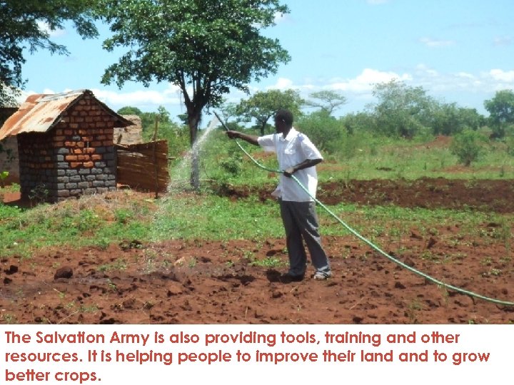 The Salvation Army is also providing tools, training and other resources. It is helping