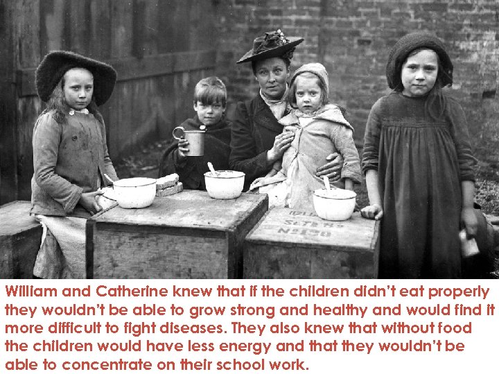 William and Catherine knew that if the children didn’t eat properly they wouldn’t be