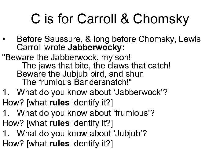 C is for Carroll & Chomsky • Before Saussure, & long before Chomsky, Lewis