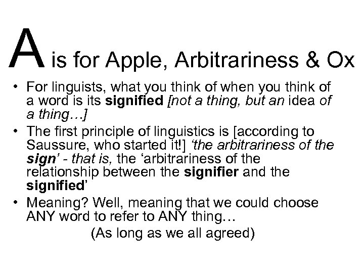 A is for Apple, Arbitrariness & Ox • For linguists, what you think of