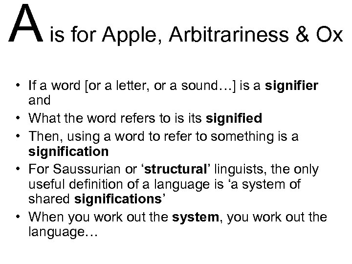 A is for Apple, Arbitrariness & Ox • If a word [or a letter,