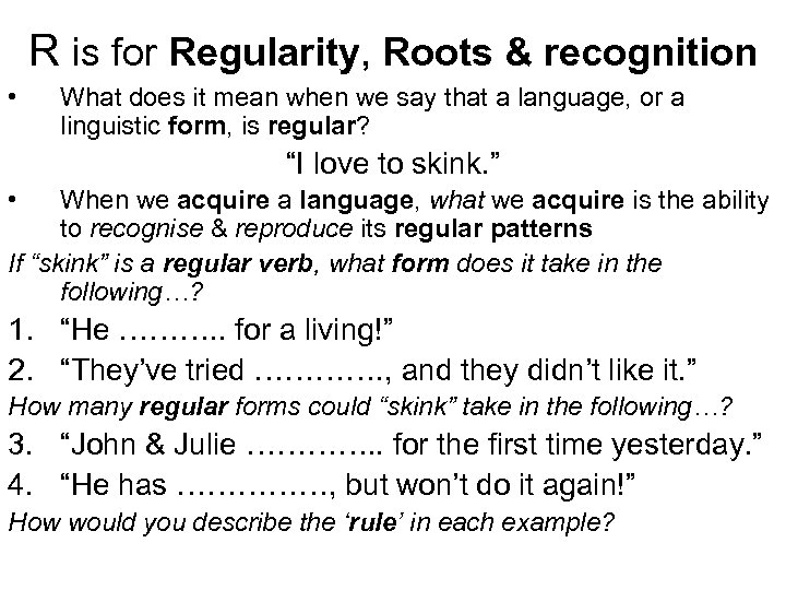 R is for Regularity, Roots & recognition • What does it mean when we