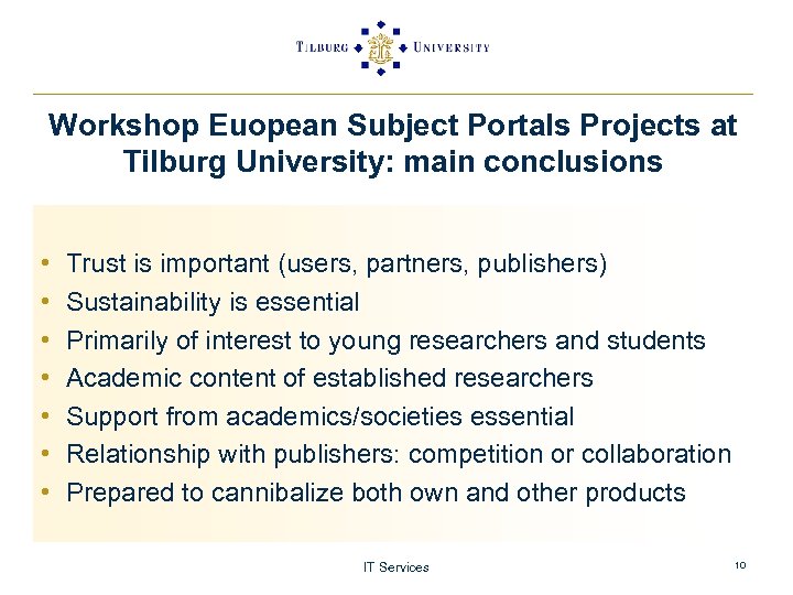 Workshop Euopean Subject Portals Projects at Tilburg University: main conclusions • • Trust is