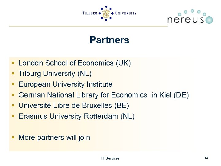 Partners § § § London School of Economics (UK) Tilburg University (NL) European University