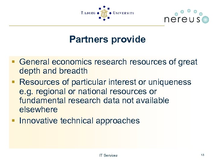 Partners provide § General economics research resources of great depth and breadth § Resources