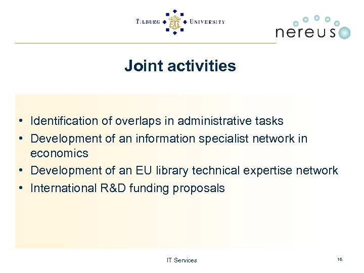 Joint activities • Identification of overlaps in administrative tasks • Development of an information