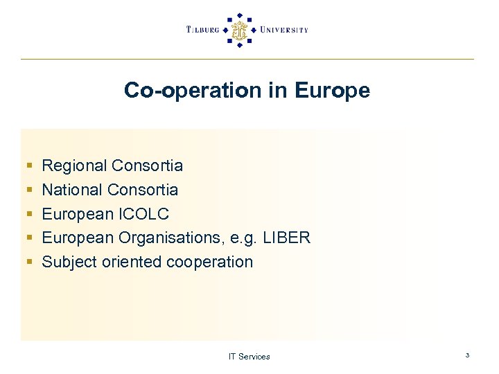 Co-operation in Europe § § § Regional Consortia National Consortia European ICOLC European Organisations,