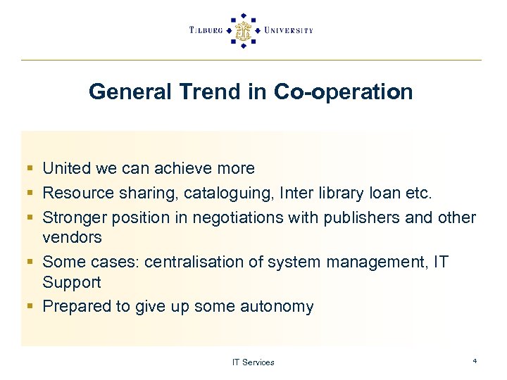 General Trend in Co-operation § United we can achieve more § Resource sharing, cataloguing,