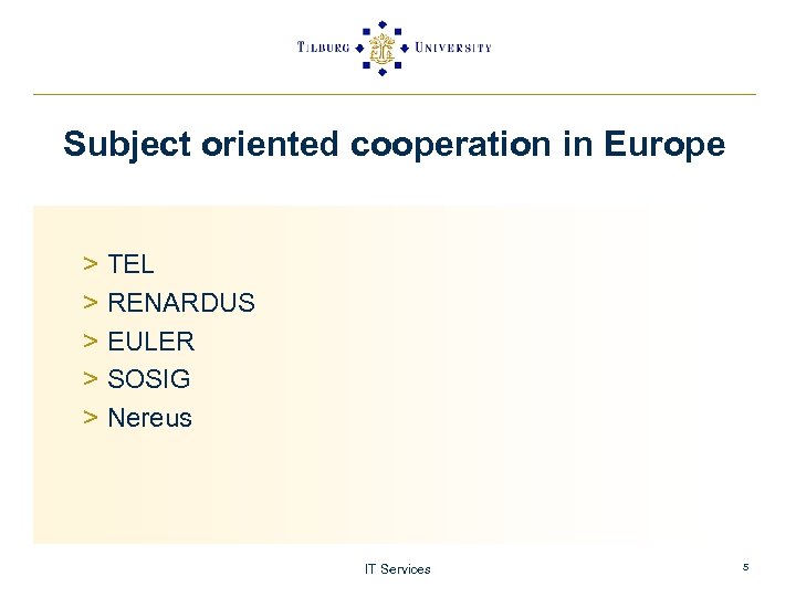 Subject oriented cooperation in Europe > > > TEL RENARDUS EULER SOSIG Nereus IT