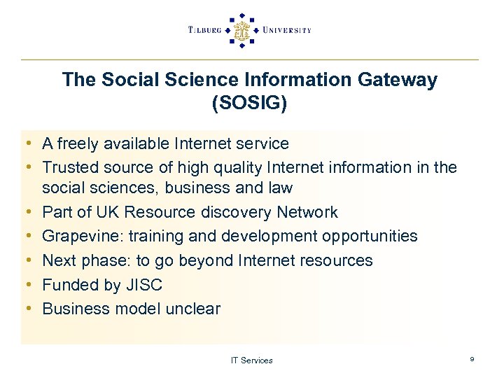 The Social Science Information Gateway (SOSIG) • A freely available Internet service • Trusted