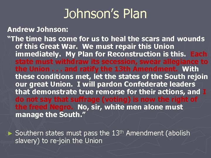 Johnson’s Plan Andrew Johnson: “The time has come for us to heal the scars