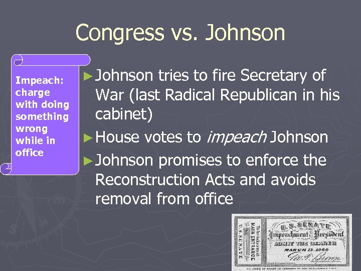 Congress vs. Johnson Impeach: charge with doing something wrong while in office ► Johnson