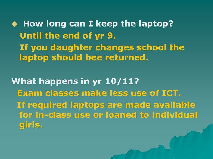 u How long can I keep the laptop? Until the end of yr 9.