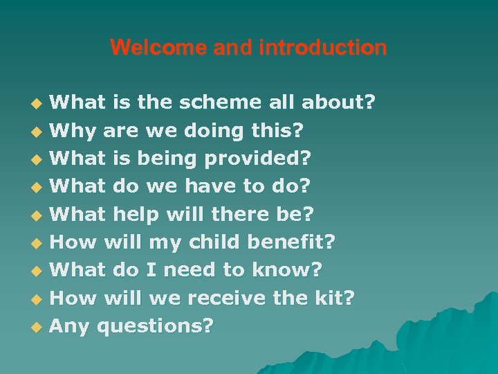 Welcome and introduction What is the scheme all about? u Why are we doing