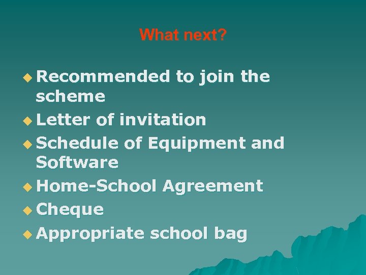What next? u Recommended to join the scheme u Letter of invitation u Schedule