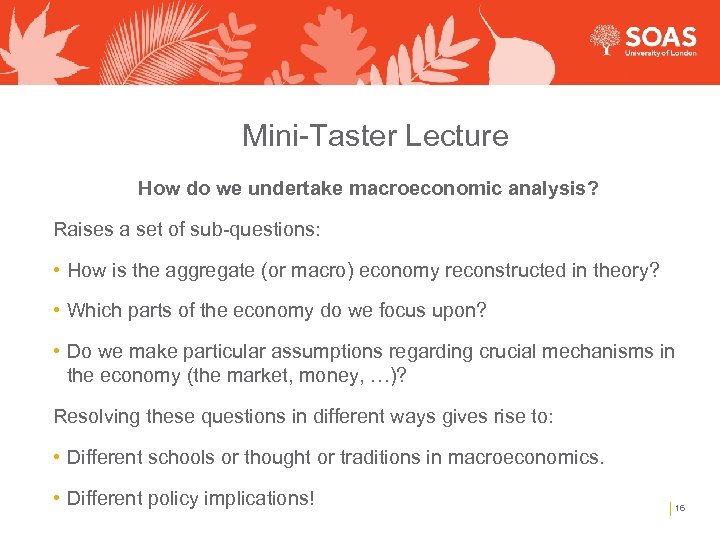 Mini-Taster Lecture How do we undertake macroeconomic analysis? Raises a set of sub-questions: •
